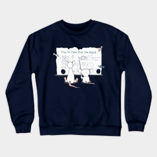 Plan to Take Over The World Crewneck Sweatshirt